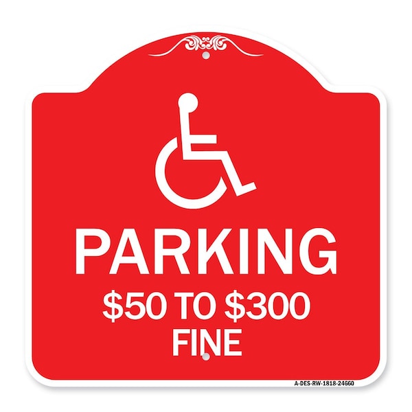 Signmission Handicapped Parking $50 to $300 Fine, Red & White Aluminum Sign, 18" x 18", RW-1818-24660 A-DES-RW-1818-24660 - main